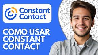 Como Usar Constant Contact (2025) Tutorial De Constant Contact en Español