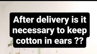 Is It Necessary for Post Delivery Mother's to keep cotton buds in ears? - Dr Pasunuti Sumanth