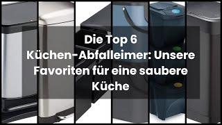 MÜLLEIMER KÜCHE: Die Top 6 Küchen-Abfalleimer: Unsere Favoriten für eine saubere Küche 