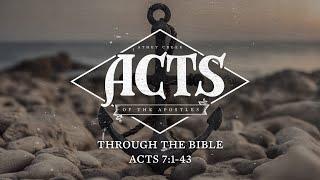 Through the Bible | Acts 7:1-43 - Brett Meador