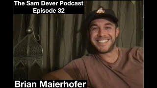 The Sam Dever Podcast - Episode #32 - Brian Maierhofer