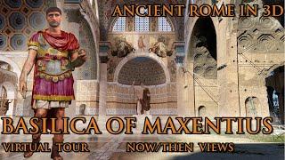 Basilica of Maxentius - Ancient Rome in 3D - Detailed Virtual Tour- Now and Then views