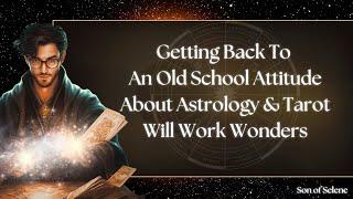 Moon Talk: An Old School Attitude About Astrology & Tarot Will Work Wonders