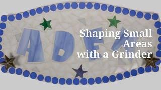 How to Shape Small Mosaic Areas with a Grinder