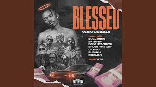 Blessed (feat. Bull Dogg, Bushali, B Threy, Bruce The 1st, Papa Cyangwe, Jay Pac & Fireman)