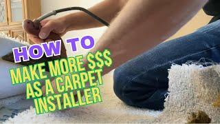 How To Make More Money As A Carpet Installer pt 7