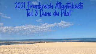 2021 Reise nach Frankreich an den Atlantik Teil 3 Dune du Pilat