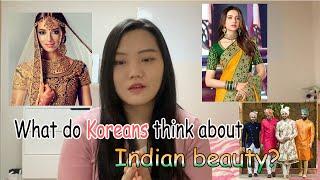 What do Koreans think about Indian beauty?