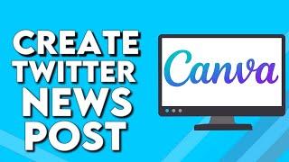 How To Make And Create Twitter News Post on Canva PC