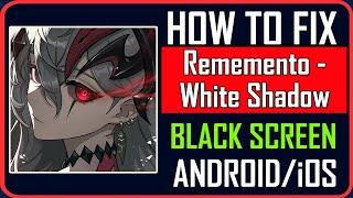 Fix Rememento - White Shadow Stuck on Black Screen on Android/iOS