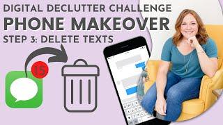 Phone Makeover | Digitally Declutter by Deleting Texts