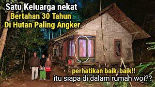 WHY..!! 30 TAHUN KELUARGA INI PILIH TINGGAL MENYENDIRI BIKIN RUMAH DI TENGAH HUTAN ANGKER