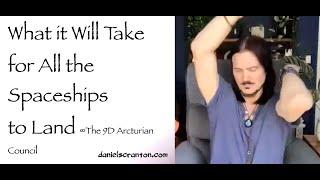 What It Will Take for all the Spaceships to Land ∞9D Arcturian Council, Channeled by Daniel Scranton