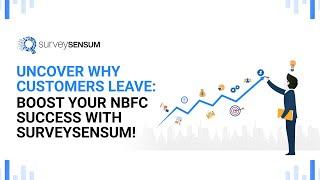 Uncover Why Customers Leave: Boost Your NBFC Success with SurveySensum!  