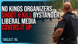 No Kings Organizers SHOOT & KILL Bystander, Liberal Media COVERS IT UP