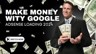 HOW TO EARN MORE MONEY DAILY FROM GOOGLE ADSENSE LOADING 2024