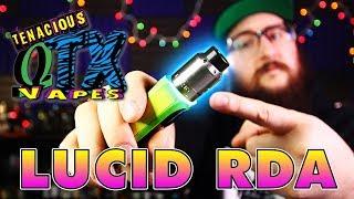 Tenacious TX Vapes Lucid RDA - SO DREAMY!!