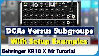 DCA vs Subgroups - On The Behringer XR18 - X Air - Tutorial