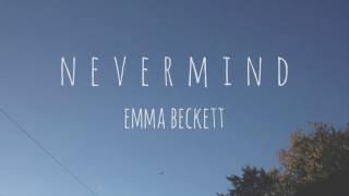 Nevermind - Emma Beckett (Lyric Video)