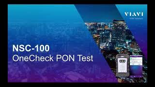 Perform a PON Test Using the VIAVI NSC-100 OneCheck Network & Service Companion