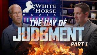 The Day of Judgment: Part 1 | Steve Wohlberg and Joel Haywood