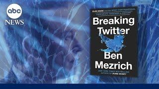 Author Ben Mezrich: 'Elon didn't just break Twitter, Twitter broke Elon'