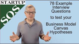 78 Customer Interview Questions to Test your Business Model Canvas Hypotheses