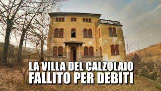 LA VILLA ABBANDONATA DEL CALZOLAIO CHE ANDÒ IN FALLIMENTO PER DEBITI! [Urbex Italia]