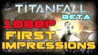 Titanfall in 1080p: First Impressions (Titanfall Beta 1080p Gameplay)