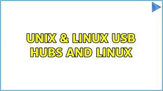 Unix & Linux: USB Hubs and Linux (3 Solutions!!)