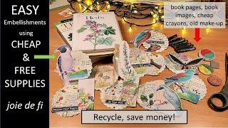 Easy EMBELLISHMENTS Using CHEAP and FREE Supplies  JUNK JOURNAL project that ANYONE can do!