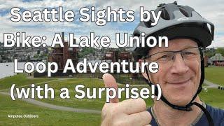 Seattle Sights by Bike: A Lake Union Loop Adventure (with a Surprise!)