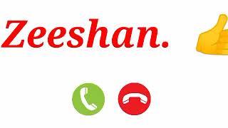 zeeshan name rington  zeshan calling rington zeeshan pik up the call 