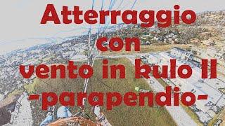 ATTERRAGGIO CON VENTO IN KULO II -PARAPENDIO-