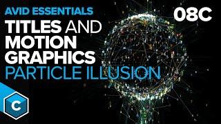 Continuum Avid Essentials -  08C Particle Illusion