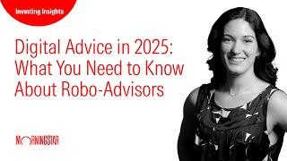 Digital Advice in 2025: What You Need to Know About Robo-Advisors