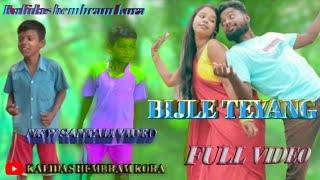 Bijle Teyang //New Santali full video //santali song ( Kalidas hembram kora) 