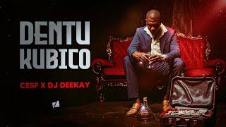 CESF X DJ Deekay - Dentu Kubico [Vídeo Oficial]