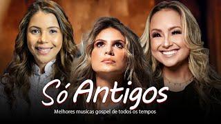 Louvores De Adoração - Só Antigos || TOP SUCESSOS MÚSICA GOSPEL MELHORES LOUVORES AS MAIS TOCADAS