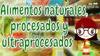What are NATURAL, PROCESSED and ULTRAPROCESSED foods?