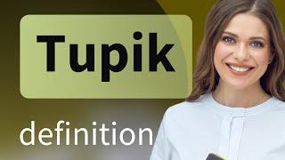 Tupik • what is TUPIK definition