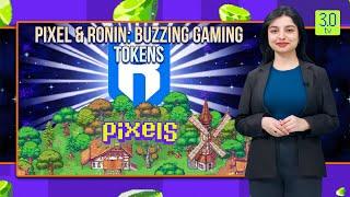 PIXEL & RONIN: Buzzing gaming tokens | Web3 | 3.0 TV