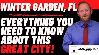 EVERYTHING ABOUT WINTER GARDEN FL | JARED JONES | JONES GROUP REAL ESTATE