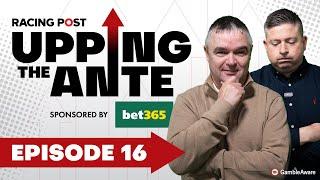 Upping The Ante | Episode 16 | Cheltenham Festival 2025 Ante-Post Tips | Racing Post