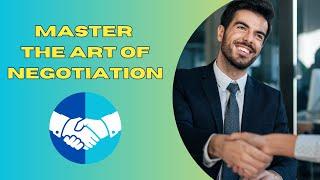 WHY YOU NEED TO MASTER THE ART OF NEGOTIATION