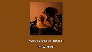 PYMEL (파이멜) - What's Up Girl (Feat. TRADE L)