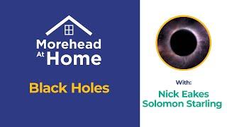 Morehead At Home | Black Holes