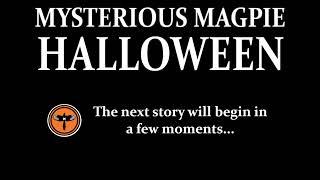 Mysterious Magpie: Nine Hours of Stories for Halloween