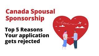 Spousal Sponsorship Canada - Top 5 reasons your application gets rejected