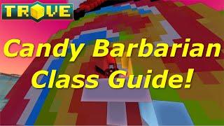 [Trove] Class Guide(Tutorial) - Candy Barbarian Beginners Guide!